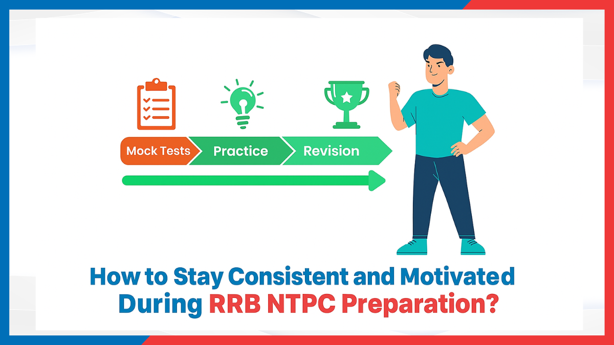 How to Stay Consistent and Motivated During RRB NTPC Preparation.png
